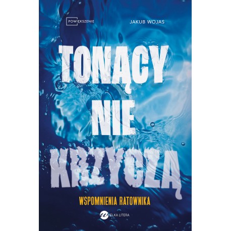 Tonący nie krzyczą Wspomnienia ratownika Jakub Wojas motyleksiazkowe.pl