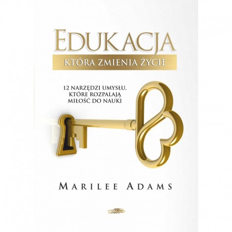 Edukacja, która zmienia życie Adams Marilee motyleksiazkowe.pl