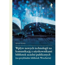 Wpływ nowych technologii na komunikację z użytkownikami bibliotek uczelni publicznych Dariusz Kardela motyleksiazkowe.pl