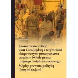 Ekonomiczne relacje Unii Europejskiej z terytoriami okupowanymi przez państwa trzecie Marek Szydło motyleksiazkowe.pl