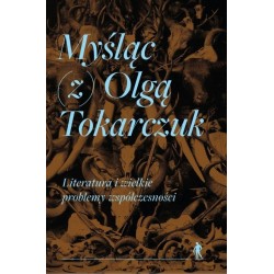 Myśląc (z) Olgą Tokarczuk Literatura i wielkie problemy współczesności motyleksiazkowe.pl