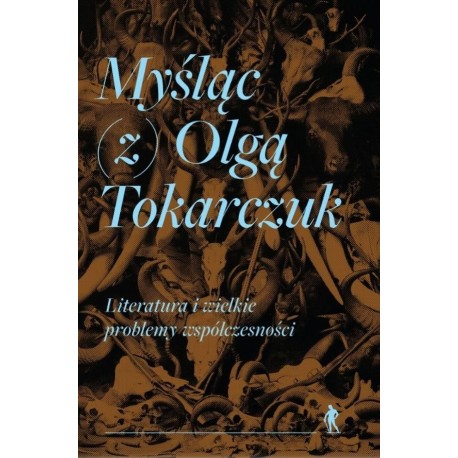 Myśląc (z) Olgą Tokarczuk Literatura i wielkie problemy współczesności motyleksiazkowe.pl