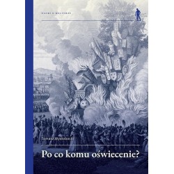 Po co komu Oświecenie? Wybrane idee i teksty z komentarzem