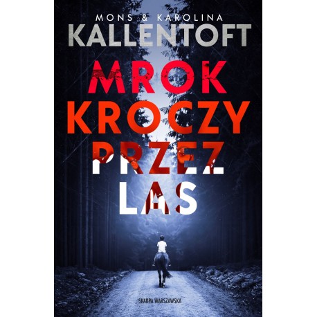 Mrok kroczy przez las Mons Kallentoft, Karolina Kallentoft motyleksiazkowe.pl