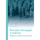 Retoryka i demagogia w praktyce. Diagnozy, analizy, interpretacje Jacek Grębowiec motyleksiazkowe.pl