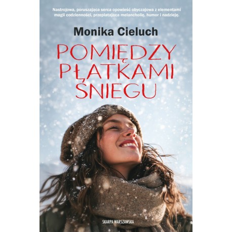 Pomiędzy płatkami śniegu Monika Cieluch motyleksiazkowe.pl