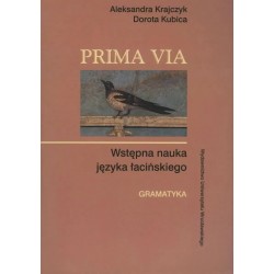 PRIMA VIA Wstępna nauka języka łacińskiego GRAMATYKA Aleksandra Krajczyk Dorota Kubica motyleksiazkowe.pl