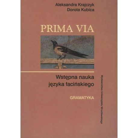 PRIMA VIA Wstępna nauka języka łacińskiego GRAMATYKA Aleksandra Krajczyk Dorota Kubica motyleksiazkowe.pl