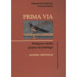 PRIMA VIA Wstępna nauka języka łacińskiego SŁOWNIK, SENTENCJE Aleksandra Krajczyk Dorota Kubica motyleksiazkowe.pl