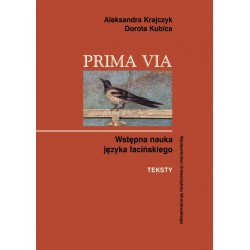 PRIMA VIA Wstępna nauka języka łacińskiego TEKSTY Aleksandra Krajczyk Dorota Kubica motyleksiazkowe.pl