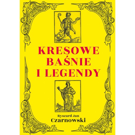 Kresowe baśnie i legendy Ryszard Jan Czarnowski motyleksiazkowe.pl