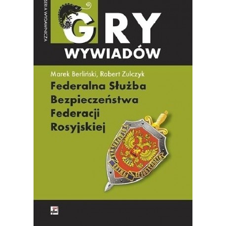 Federalna Służba Bezpieczeństwa Federacji Rosyjskie Marek Berliński, Robert Zulczyk motyleksiazkowe.pl