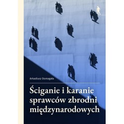 Ściganie i karanie sprawców zbrodni międzynarodowych