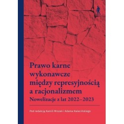 Prawo karne wykonawcze między represyjnością a racjonalizmem. Nowelizacje z lat 2022–2023