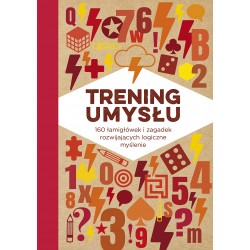 Trening umysłu. 160 łamigłówek i zagadek rozwijających logiczne myślenie
