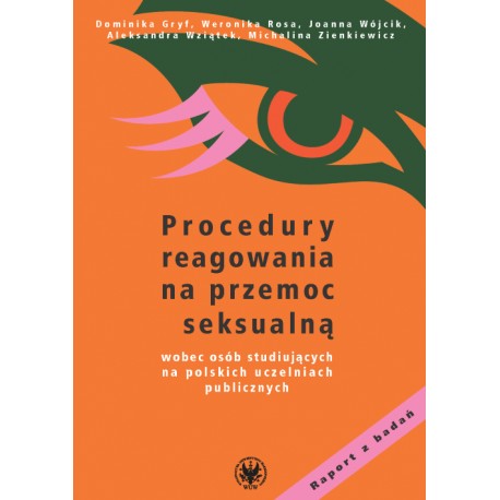 Procedury reagowania na przemoc seksualną wobec osób studiujących na polskich uczelniach publicznych.