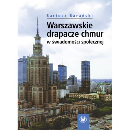 Warszawskie drapacze chmur w świadomości społecznej Bartosz Barański motyleksiazkowe.pl