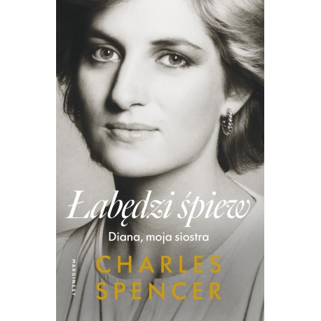 Łabędzi śpiew. Diana, moja siostra Charles Spencer motyleksiazkowe.pl