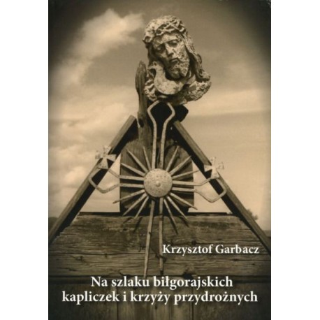 Na szlaku biłgorajskich kapliczek i krzyży przydrożnych