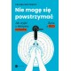 Nie mogę się powstrzymać. Jak wyjść z labiryntu natręctw. Życie z OCD