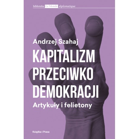 Kapitalizm przeciwko demokracji Andrzej Szahaj motyleksiazkowe.pl
