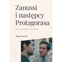 Zanussi i następcy Protagorasa.Esej o filmie i filozofii