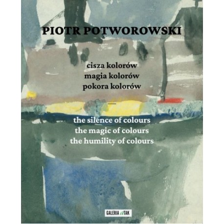 Piotr Potworowski: cisza kolorów, magia kolorów, pokora kolorów  Jan Potworowski, Antonina Grzegorzewska motyleksiazkowe.pl