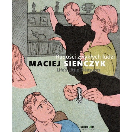 Maciej Sieńczyk - Radości zwykłych ludzi Jerzy Wojciechowski, Jarosław Modzelewski motyleksiazkowe.pl