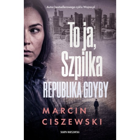 To ja, Szpilka. Republika Gdyby Marcin Ciszewski motyleksiazkowe.pl