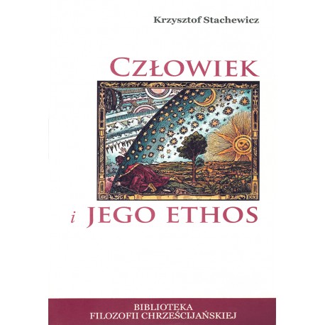 Człowiek i jego ethos (Biblioteka Filozofii Chrześcijańskiej - tom 2) Krzysztof Stachewicz motyleksiazkowe.pl