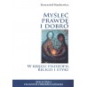 Myśleć prawdę i dobro. W kręgu filozofii, religii i etyki (Biblioteka Filozofii Chrześcijańskiej - tom 10)