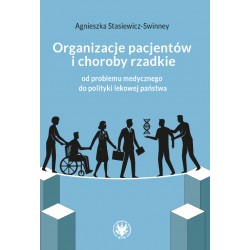Organizacje pacjentów i choroby rzadkie: od problemu medycznego do polityki lekowej państwa