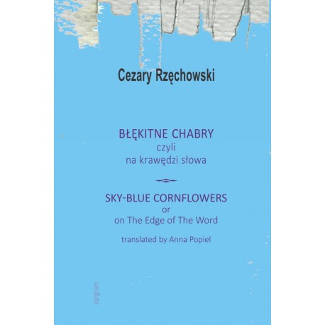 Błękitne chabry, czyli na krawędzi słowa Cezary Rzęchowski motyleksiążkowe.pl