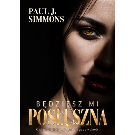 Będziesz mi posłuszna Paul J. Simmons motyleksiazkowe.pl