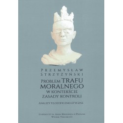 Problem trafu moralnego w kontekście zasady kontroli Analizy filozoficzno-etyczne
