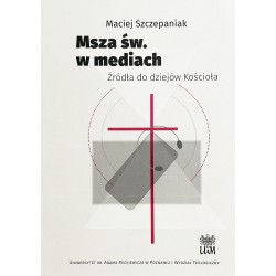 Msza św. w mediach. Źródła do dziejów Kościoła