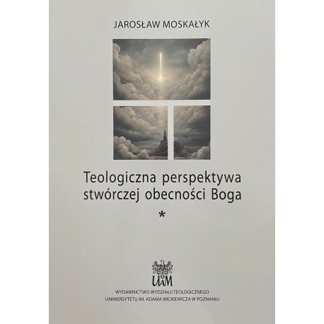 Teologiczna perspektywa stwórczej obecności Boga Jarosław Moskałyk motyleksiazkowe.pl