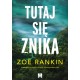 Tutaj się znika Zoe Rankin motyleksiazkowe.pl