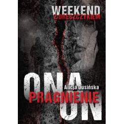 Weekend z dreszczykiem. Pragnienie. Ona. On