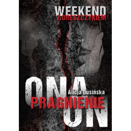Weekend z dreszczykiem. Pragnienie. Ona. On Alicja Dusińska motyleksiazkowe.pl