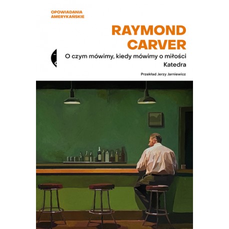 O czym mówimy, kiedy mówimy o miłości. Katedra Raymond Carver motyleksiazkowe.pl