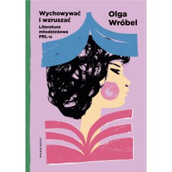 Wychowywać i wzruszać. Literatura młodzieżowa PRL-u