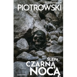 Ślepą, czarną nocą