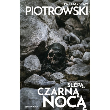 Ślepą, czarną nocą Przemysław Piotrowski motyleksiazkowe.pl