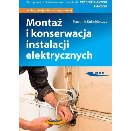 Montaż i konserwacja instalacji elektrycznych Sławomir Kołodziejczyk motyleksiazkowe.pl 