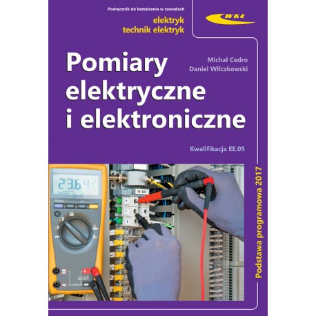 Pomiary elektryczne i elektroniczne Michał Cedro, Daniel Wilczkowski motyleksiazkowe.pl