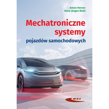 Mechatroniczne systemy pojazdów samochodowych Anton Herner, Hans-Jürgen Riehl motyleksiazkowe.pl