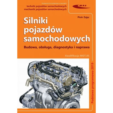 Silniki pojazdów samochodowych. Budowa, obsługa, diagnostyka i naprawa Piotr Zając motyleksiazkowe.pl