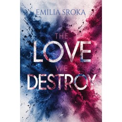 The Love We Destroy