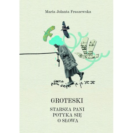 Groteski. Starsza Pani potyka się o słowa Maria Jolanta Fraszewska motyleksiazkowe.pl